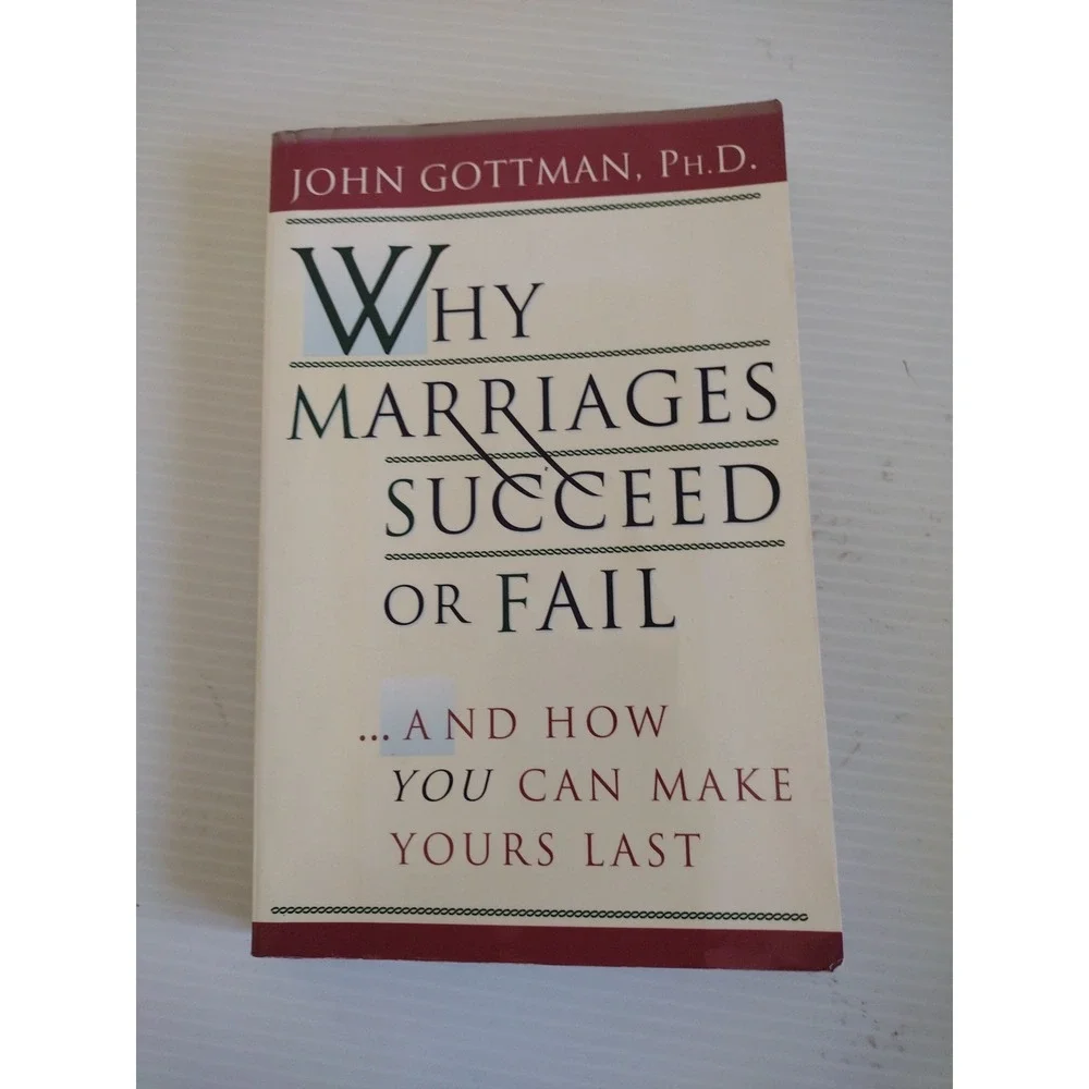 Why Marriages Succeed or Fail : And How You Can‎ Make Yours Last by John Gottman